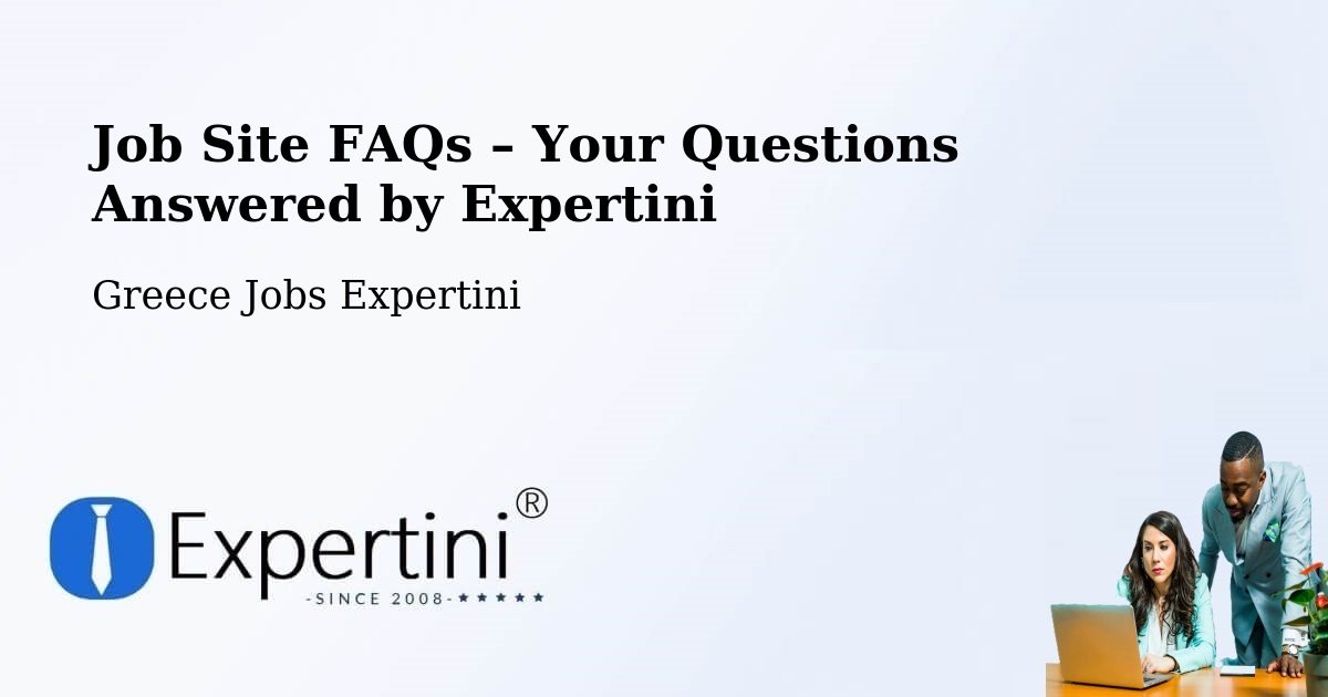 Job Site FAQs – Frequently Asked Questions – Chalástra - Chalástra, Greece Jobs Expertini
