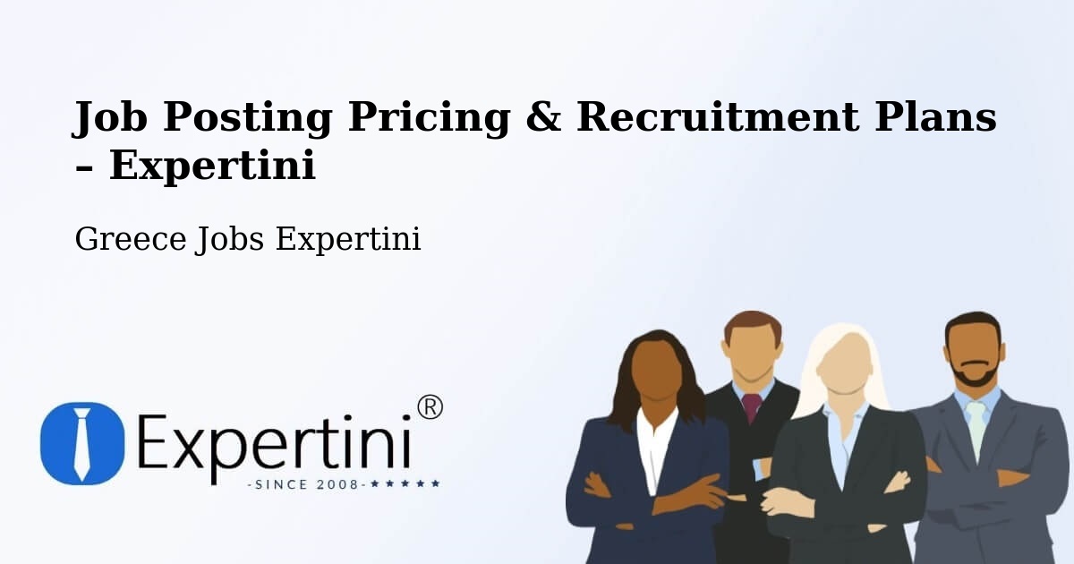 Job Posting Pricing & Recruitment Plans – Chalástra - Chalástra, Greece Jobs Expertini